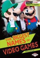 The Biggest Names of Video Games di Arie Kaplan edito da LERNER PUB GROUP