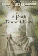 A Path Toward Love di Cara Lynn James edito da Brilliance Audio