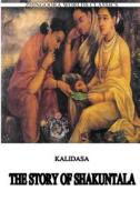 The Story of Shakuntala di Kalidasa (Classical Sanskrit Writer) edito da Createspace