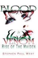 Rise of the Maiden - Blood and Venom di Stephen Paul West edito da Createspace
