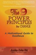The 9 Power Principles for Change: A Motivational Guide to Excellence di Azuka Zuke Obi edito da Createspace