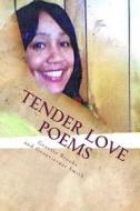 Tender Love Poems di MS Genette Danyel Brooks, Mrs Genovieaur Smith edito da Createspace Independent Publishing Platform