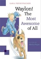 Waylon! the Most Awesome of All di Sara Pennypacker edito da DISNEY-HYPERION