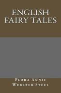 English Fairy Tales di Flora Annie Webster Steel edito da Createspace
