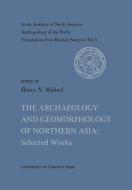 The Archaeology and Geomorphology of Northern Asia: Selected Works No. 5 edito da UNIV OF TORONTO PR