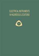 Electrical Instruments in Hazardous Locations di Ernest C. Magison edito da Springer US