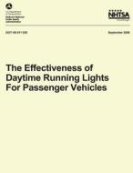 The Effectiveness of Daytime Running Lights for Passenger Vehicles di National Highway Traffic Safety Administ edito da Createspace