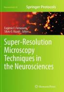 Super-Resolution Microscopy Techniques in the Neurosciences edito da Humana Press