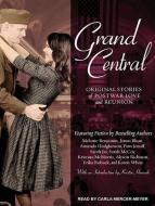 Grand Central: Original Stories of Postwar Love and Reunion di Karen White, Jenna Blum, Sarah Jio edito da Tantor Audio