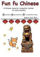 Fun Fu Chinese: A Chinese Character Recognition Method for Early Learners di Sabrina Sc Palis edito da Createspace