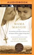 Mama Maggie: The Untold Story of One Woman's Mission to Love the Forgotten Children of Egypt's Garbage Slums di Marty Makary, Ellen Vaughn edito da Thomas Nelson on Brilliance Audio