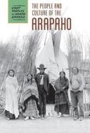 The People and Culture of the Arapaho di Kris Rickard, Raymond Bial edito da CAVENDISH SQUARE