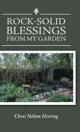 Rock-Solid Blessings from My Garden di Cheri Nelson Herring edito da Balboa Press