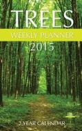 Trees Weekly Planner 2015: 2 Year Calendar di James Bates edito da Createspace