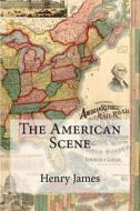 The American Scene di Henry James edito da Createspace