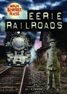 Eerie Railroads di Alix Wood edito da GARETH STEVENS INC