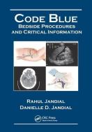 Code Blue: Bedside Procedures and Critical Information di Rahul Jandial edito da CRC PR INC