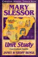 Mary Slessor Unit Study Guide di Janet Benge, Ywam Publishing, Geoff Benge edito da YWAM PUB