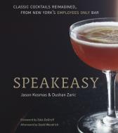 Speakeasy di Jason Kosmas, Dushan Zaric edito da Random House USA Inc