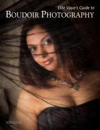 Ellie Vayo's Guide To Boudoir Photography di Ellie Vayo edito da Amherst Media
