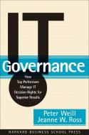 IT Governance di Peter Weill, Jeanne W. Ross edito da Harvard Business Review Press