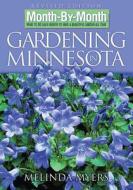 Month by Month Gardening in Minnesota: What to Do Each Month to Have a Beautiful Garden All Year di Melinda Myers edito da Cool Springs Press