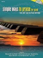 Simple Ways to Praise for Piano Book and CD di Shawnee Press edito da SHAWNEE PR INC