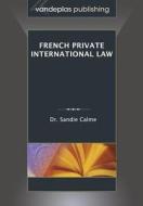 French Private International Law di Sandie Calme edito da VANDEPLAS PUB