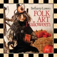 Bethany Lowe's Folk Art Halloween di Bethany Lowe edito da Lark Books (NC)