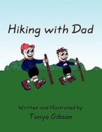 Hiking with Dad di Tonya Gibson edito da America Star Books