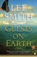Guests on Earth di Lee Smith edito da Shannon Ravenel Books