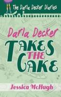 Darla Decker Takes the Cake di Jessica McHugh edito da Evolved Publishing