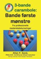 3-Bande Carambole - Bande Første Mønstre: Fra Professionelle Mesterskabsturnerin di Allan P. Sand edito da BILLIARD GODS PROD