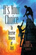 It's Your Choice di Jr. B.S. M.S. P.T. Frank C Egenhoff edito da Strategic Book Publishing