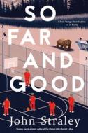 So Far and Good di John Straley edito da SOHO PR INC