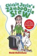 Chickie Jurin's Zamboozie Stew di Heidi DeStefano edito da Sastrugi Press LLC