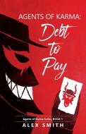 Agents of Karma: Debt to Pay di Alex Smith edito da PRICE WORLD PUB