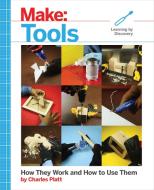 Make: Tools di Charles Platt edito da O'Reilly Media, Inc, USA