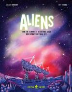 Aliens: Join the Scientists Searching Space for Extraterrestrial Life di Joalda Morancy, Neon Squid edito da NEON SQUID US