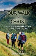 Our Walk in Christ di Janet M. Magiera edito da LIGHT OF THE WORD MINISTRY