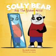 Solly Bear and the Broken Mirror di Nicole Donoho edito da BOOKBABY