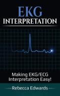 EKG Interpretation di Rebecca Edwards edito da Ingram Publishing