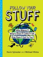 Follow Your Stuff di Kevin Sylvester, Michael Hlinka edito da Annick Press Ltd