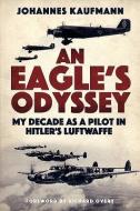An Eagle's Odyssey di Johannes Kaufmann edito da Greenhill Books