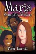 Maria And The Ghosts Of Barrengarry di Peter Harrold edito da Austin Macauley Publishers