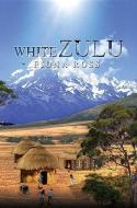White Zulu di Fiona Ross edito da Austin Macauley Publishers