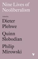 Nine Lives of Neoliberalism di Dieter Plehwe, Quinn Slobodian, Philip Mirowski edito da VERSO