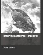 Robur the Conqueror: Large Print di Jules Verne edito da INDEPENDENTLY PUBLISHED