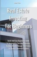 Real Estate Investing For Beginners di Robert Zone edito da Robert Zone