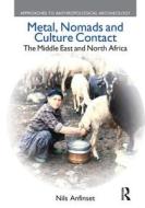 Metal, Nomads and Culture Contact di Nils Anfinset edito da Taylor & Francis Ltd